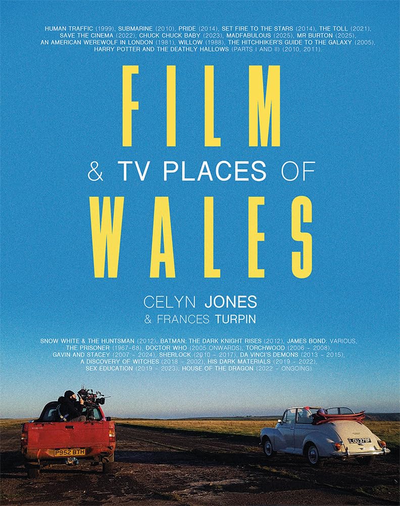 Film & TV Places of Wales by Celyn Jones, Frances Turpin - 9781781727928
