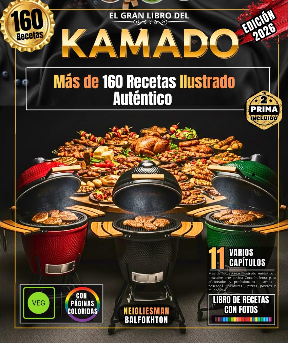 EL GRAN LIBRO DEL KAMADO: Más de 160 recetas Ilustrado Auténtico , descubre arte cocina Cocción lenta para aficionados y profesionales , carnes , pescados , verduras , pizzas, postres y mucho más.