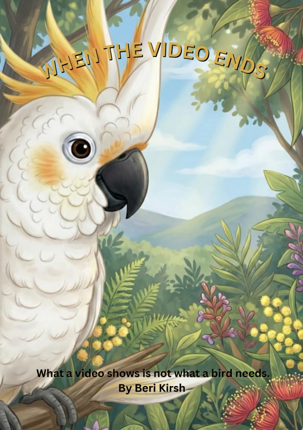 When the Video Ends A5: A Gentle Illustrated Story About Parrots, Empathy, and Real Animal Care (WILD Moments – Educational Parrot Stories (A5))