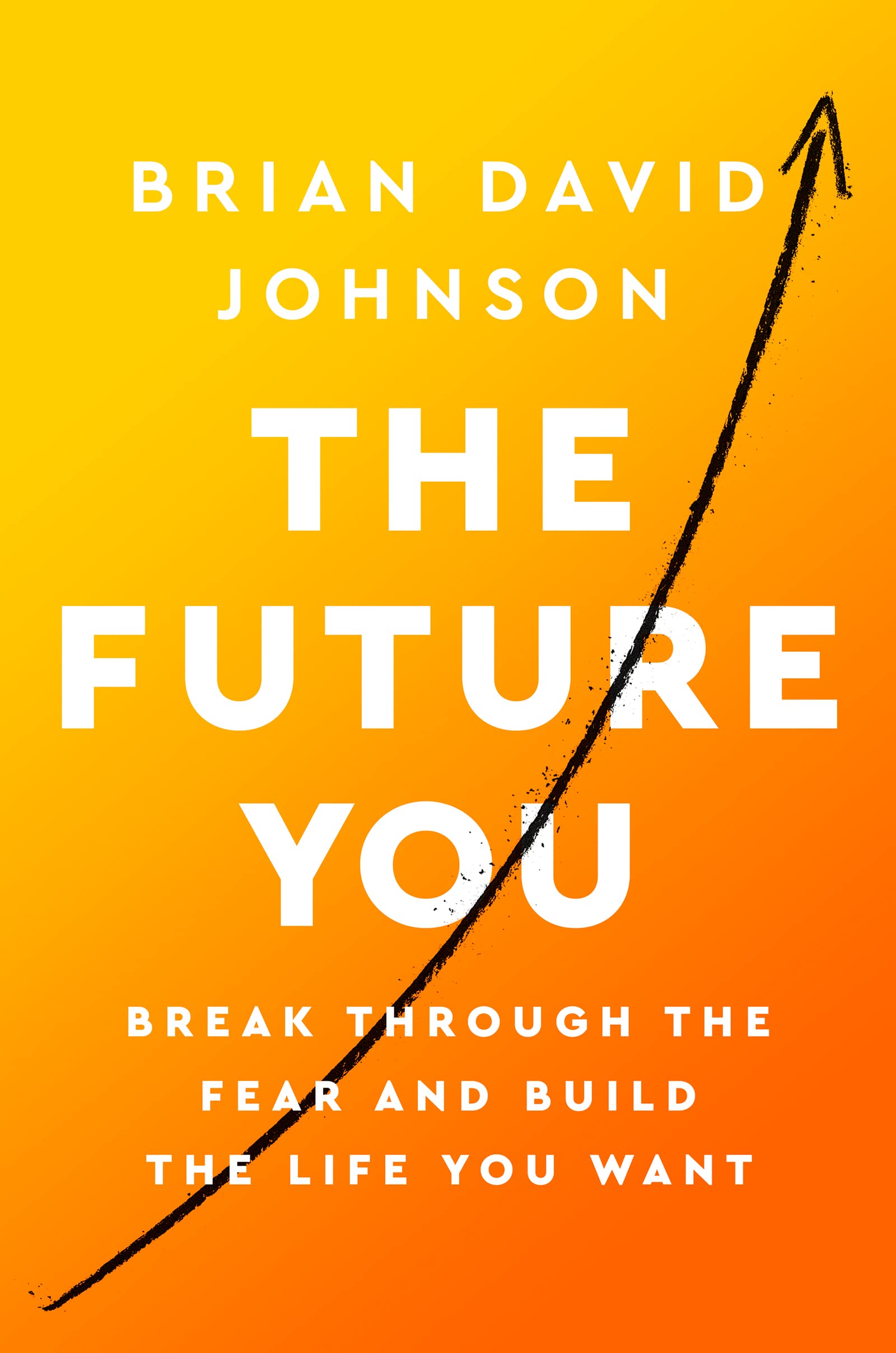 The Future You: Break Through the Fear and Build the Life You Want – An Applied Futurist's Interactive Guide for Career Change and Personal Growth