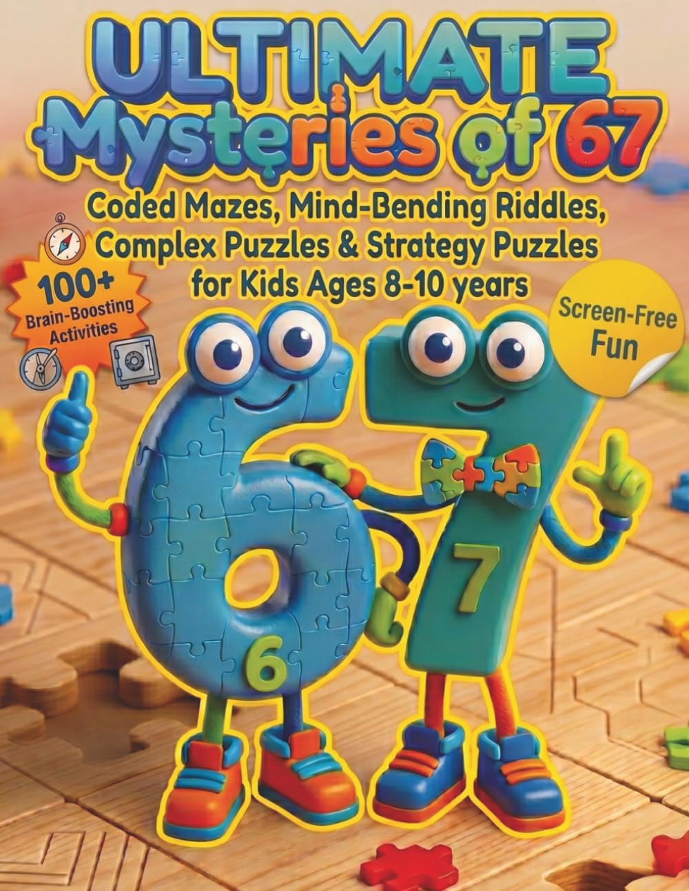Six Seven's Ultimate Mystery Adventure: Puzzle Book for Smart Kids Ages 8–10 with Mazes, Word Search, Crosswords & Fun Challenges