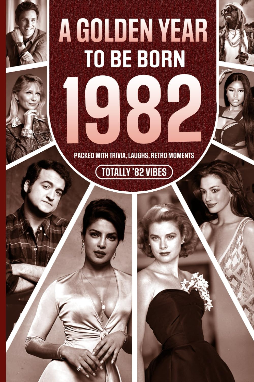 1982 A Golden Year To Be Born: Packed with Trivia, Laughs, Retro Moments & Totally '82 Vibes: UK, US & World News Retold in a Birthday Keepsake for Men, Women, Friends & Loved Ones