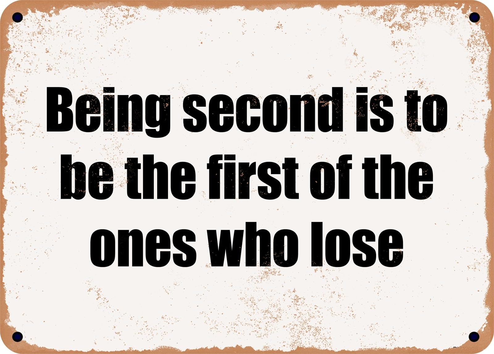 Miaomansenstore Metal Sign - Being Second Is To Be The First Of The Ones Who Lose Home Decor