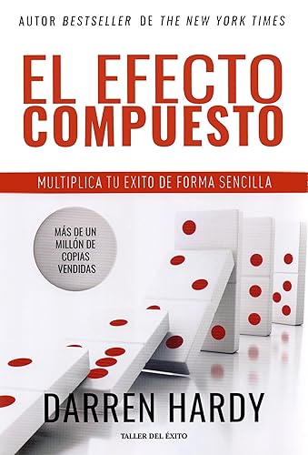 El Efecto compuesto | Multiplica tu éxito de forma sencilla Hardy, Darren (Spanish Edition) | The Compound Effect