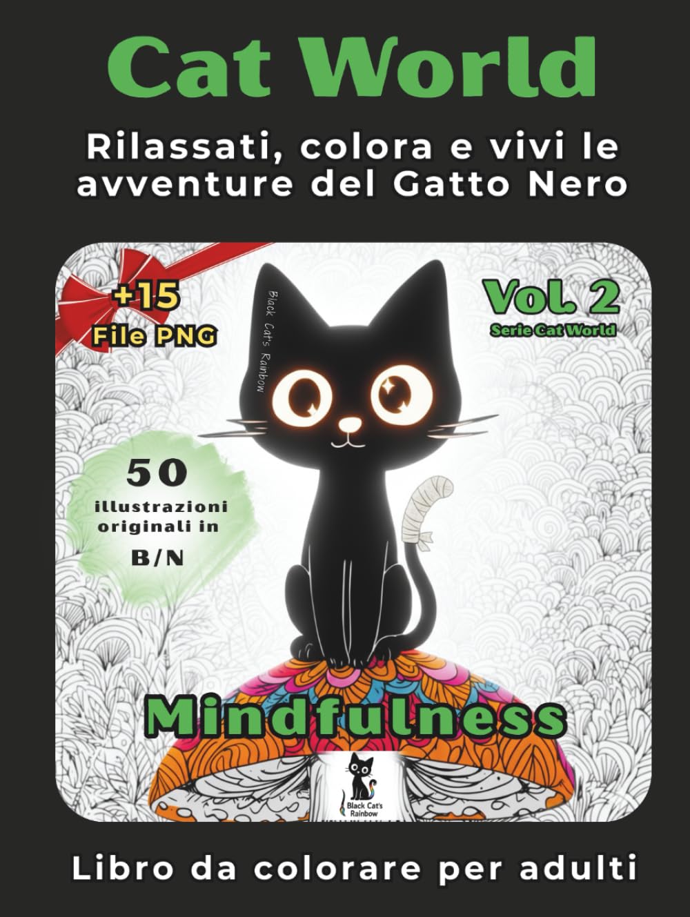 Cat World Volume 2 – Mindfulness e relax (Mondo Gatto): Libro da colorare per adulti antistress. Rilassati, colora e vivi le avventure del Gatto Nero