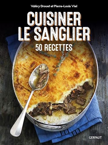 Cuisiner le sanglier: 50 recettes