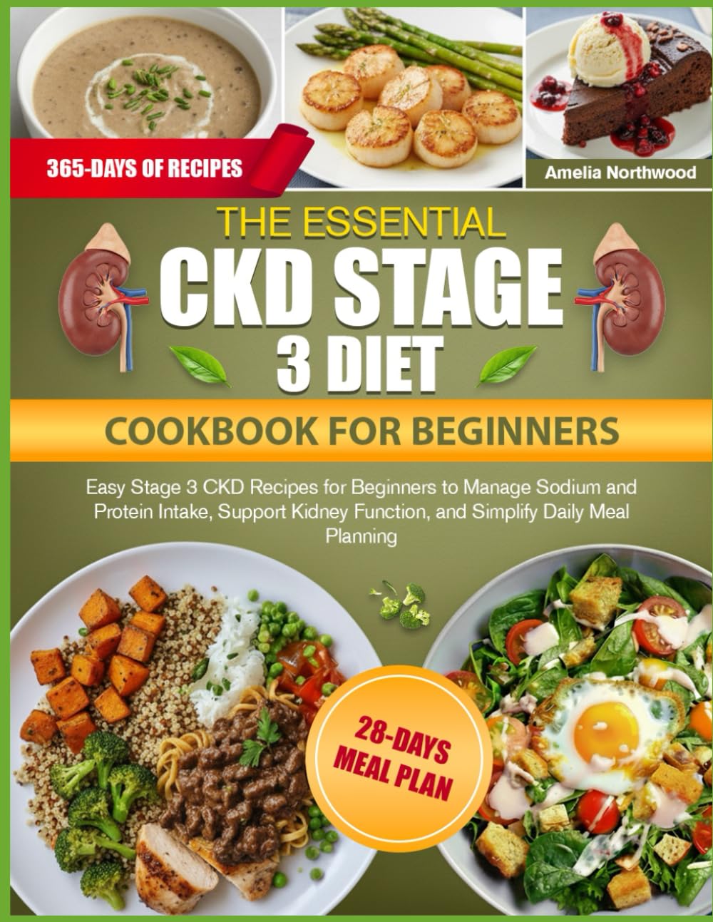 THE ESSENTIAL CKD STAGE 3 DIET COOKBOOK FOR BEGINNERS: Easy Stage 3 CKD Recipes for Beginners to Manage Sodium and Protein Intake, Support Kidney Function, and Simplify Daily Meal Planning
