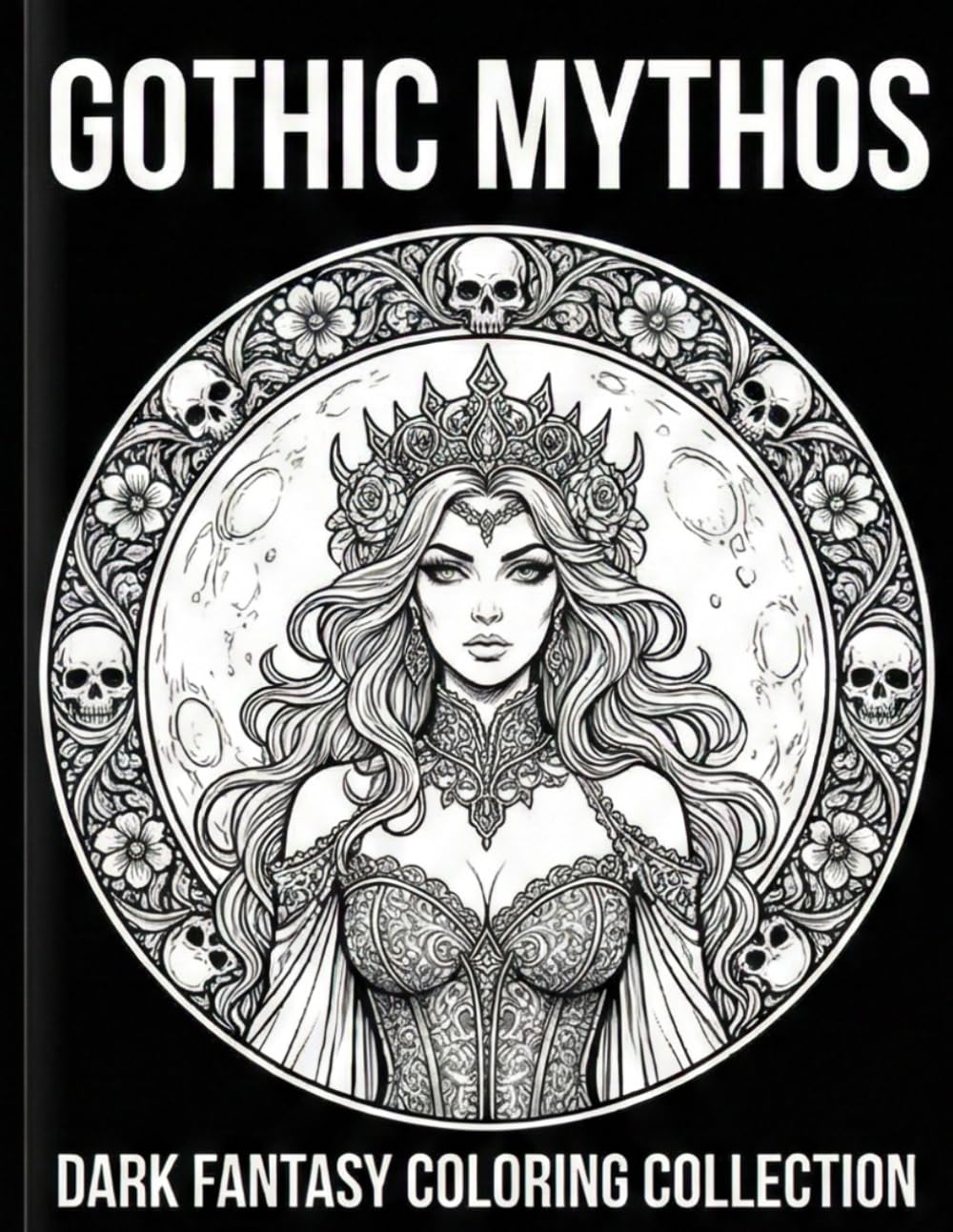 GOTHIC　MYTHOS: DARK　FANTASY　COLORING　COLLECTION