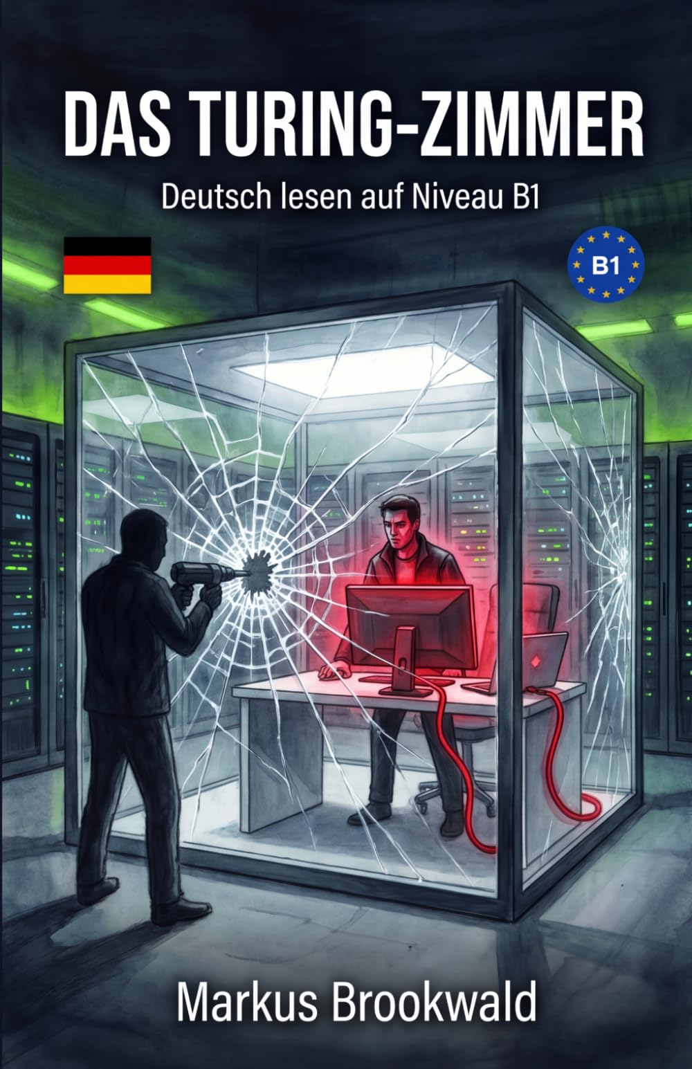 Das Turing-Zimmer: Deutsch lesen auf Niveau B1 (German Graded Reader A2 to B1)