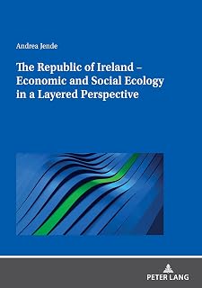 The Republic of Ireland – Economic and Social Ecology in a Layered Perspective