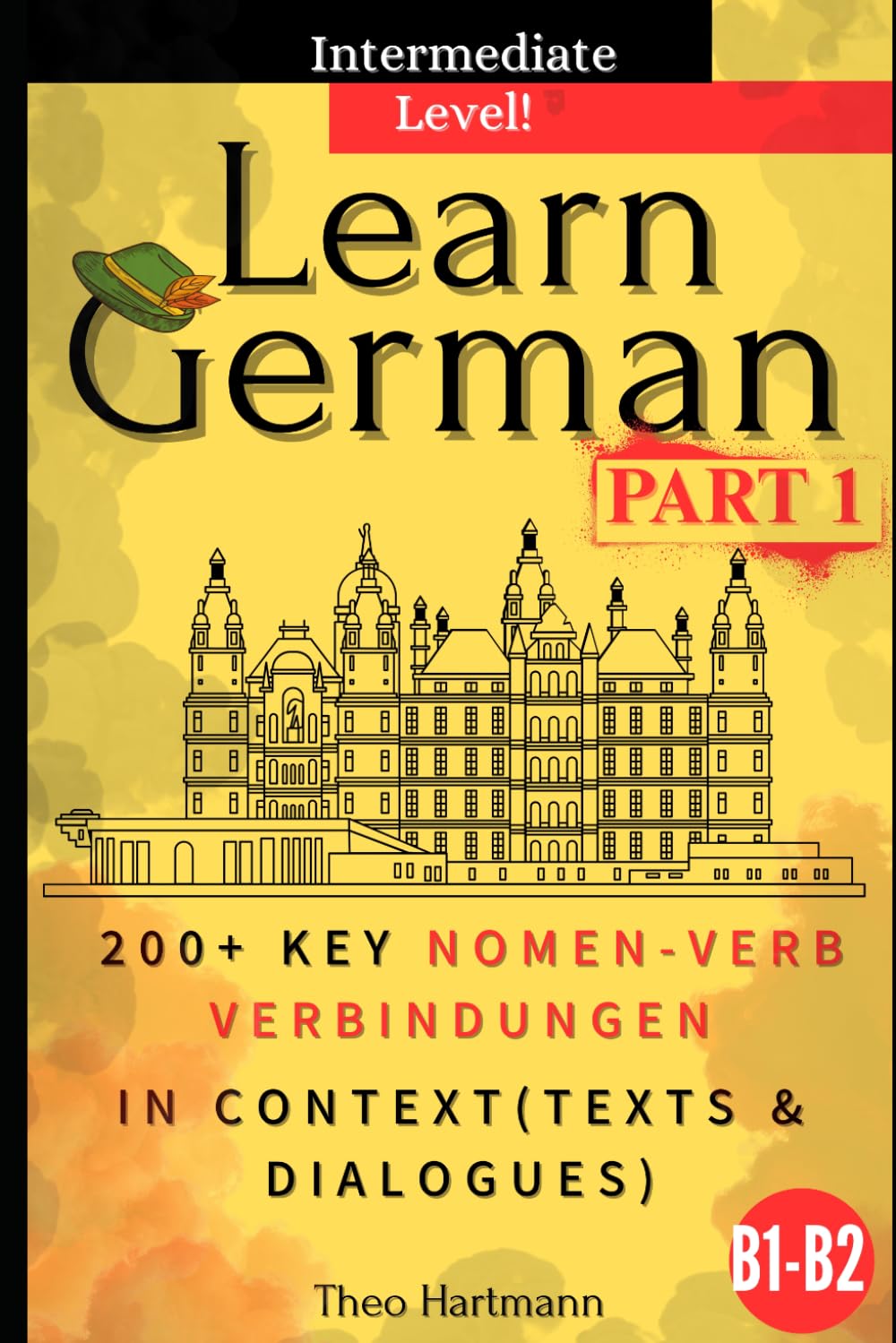 Learn German B1-B2 (Intermediate Level): 200+ Key Nomen-Verb-Verbindungen in Context (Texts and Dialogues) (Nomen-Verb-Verbindungen B1-B2-C1)