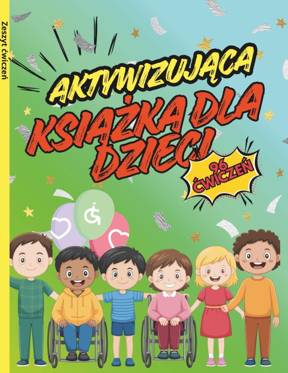 Aktywizująca Książka dla Dzieci – 96 Ćwiczeń dla Dzieci 3-8 lat: Wycinanki, przyklejanki, kolorowanki i szlaczki wspierające rozwój poznawczy, emocjonalny i manualny