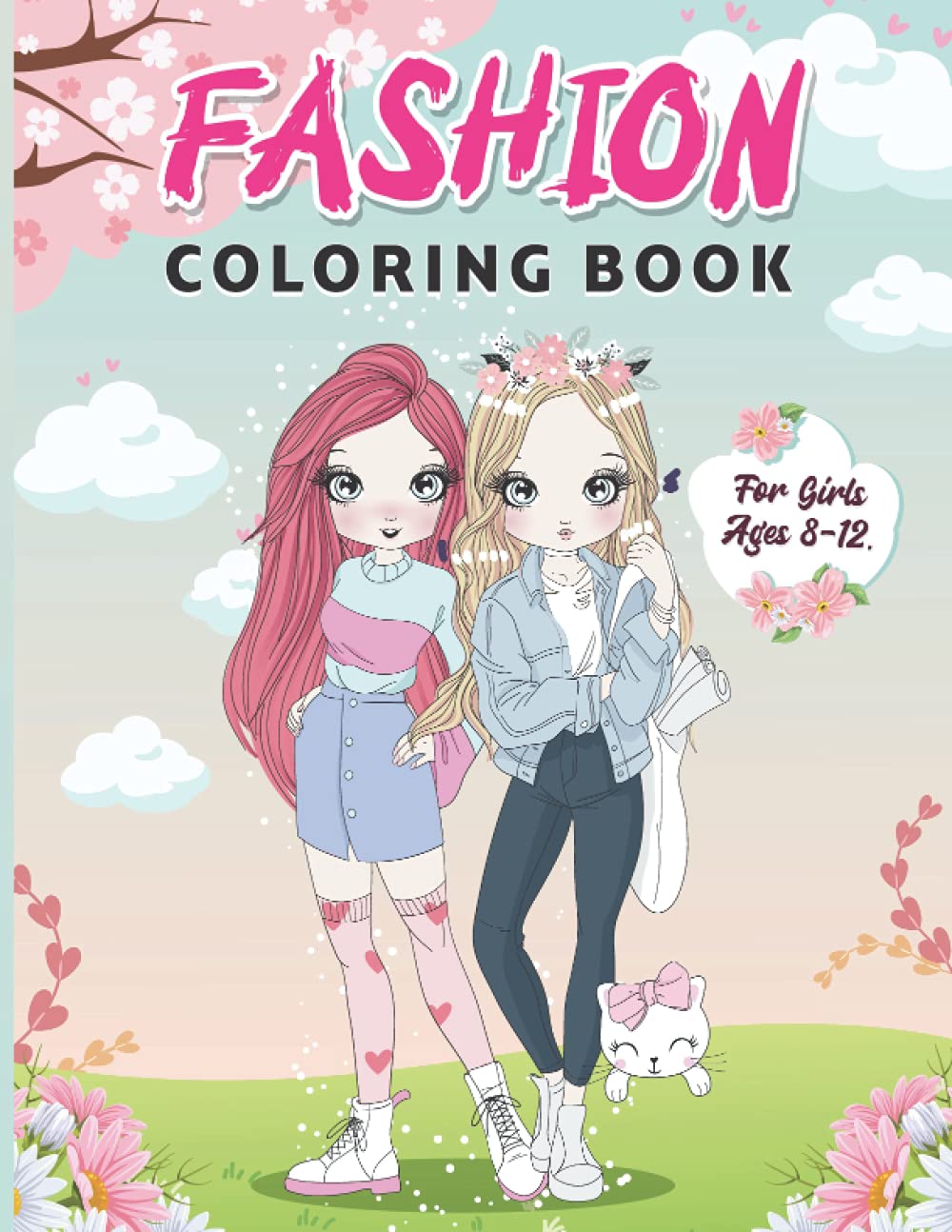 Fashion Coloring Book for Girls Ages 8-12: Fabulous Fashion Coloring for Kids and Teens for Calming and Relaxation to Develop Creativity of Our Children - Perfect Gift for Girl
