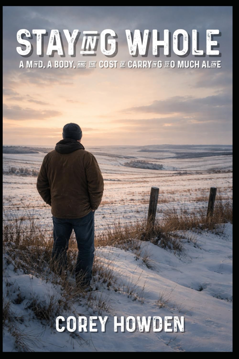 Staying Whole: A mind, a body, and the cost of carrying too much alone (Proof that I have lived)
