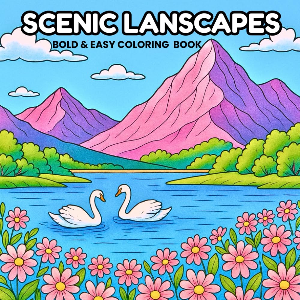Scenic Landscapes: Bold and Easy Nature Scenes Coloring Book for Adults, Teens and Kids, Featuring Peaceful Landscapes for Stress Relief and Relaxation (Bold and Easy Coloring Books)