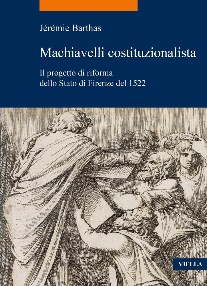 Machiavelli Costituzionalista. Il Progetto Di Riforma Dello Stato Di Firenze Del 1522 - 4