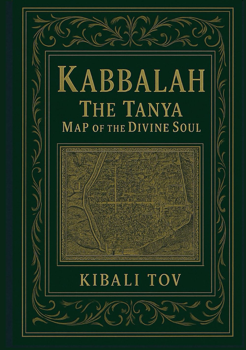 KABBALAH - Book II The Tanya: Map of the Divine Soul (The Kabbalah Trilogy: The Tree, the Soul, and the Light)