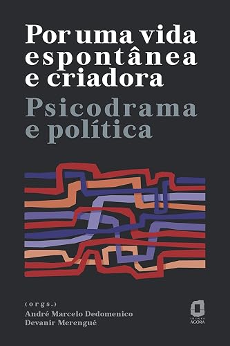 Por uma vida espontânea e criadora: Psicodrama e política