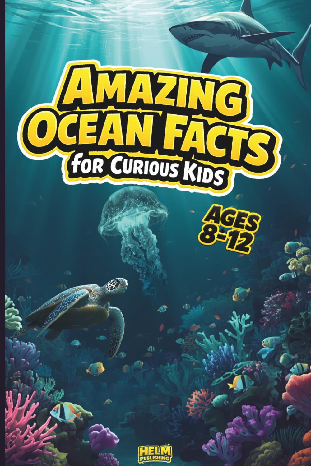Amazing Ocean Facts for Curious Kids: 100 Fun Trivia Questions & Surprising Answers About Marine Life and Sea Creatures for Ages 8–12 (Animal Trivia for Kids Ages 8-12)