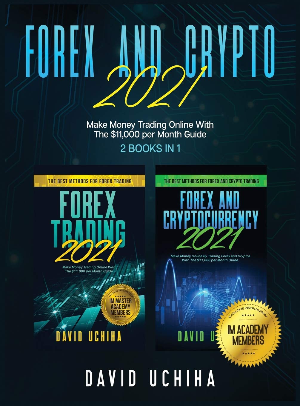 Forex And Crypto 2021: Make Money Trading Online With The $11,000 per Month  Guide (2 Books In 1) : Uchiha, David: Amazon.in: Books