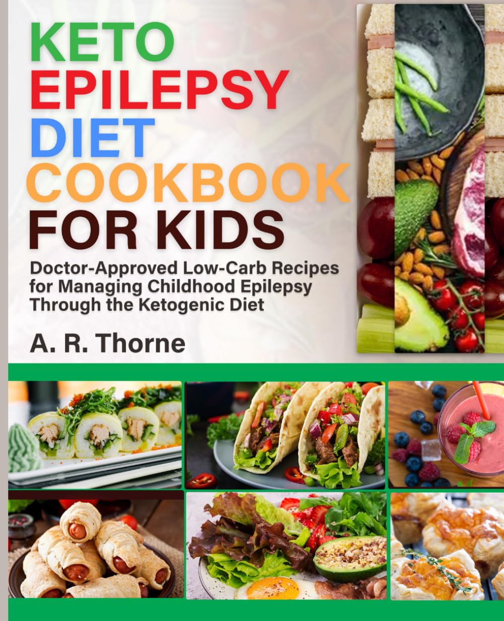 KETO EPILEPSY DIET COOKBOOK FOR KIDS: Doctor-Approved Low-Carb Recipes for Managing Childhood Epilepsy Through the Ketogenic Diet