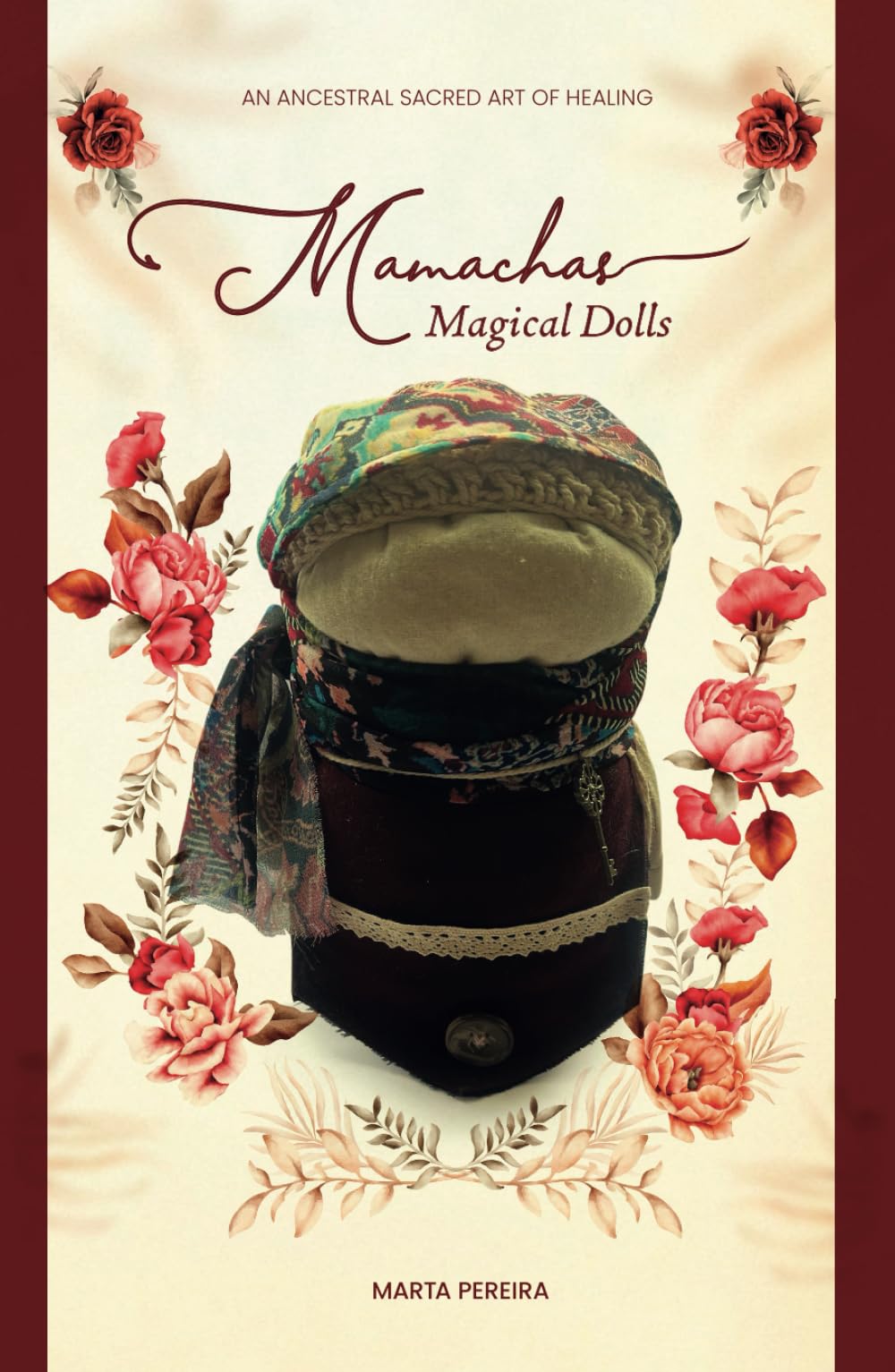 Mamachas - Magical Dolls: An Ancestral Sacred Art of Healing