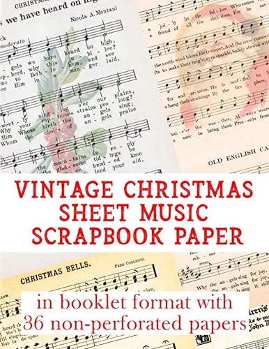 Vintage Christmas Sheet Music Scrapbook Paper: Ephemera Book with 36 Song Notations for Holiday Hymns to use in Card Making, Decoration, Junk Journals, Collages and Arts &amp; Crafts