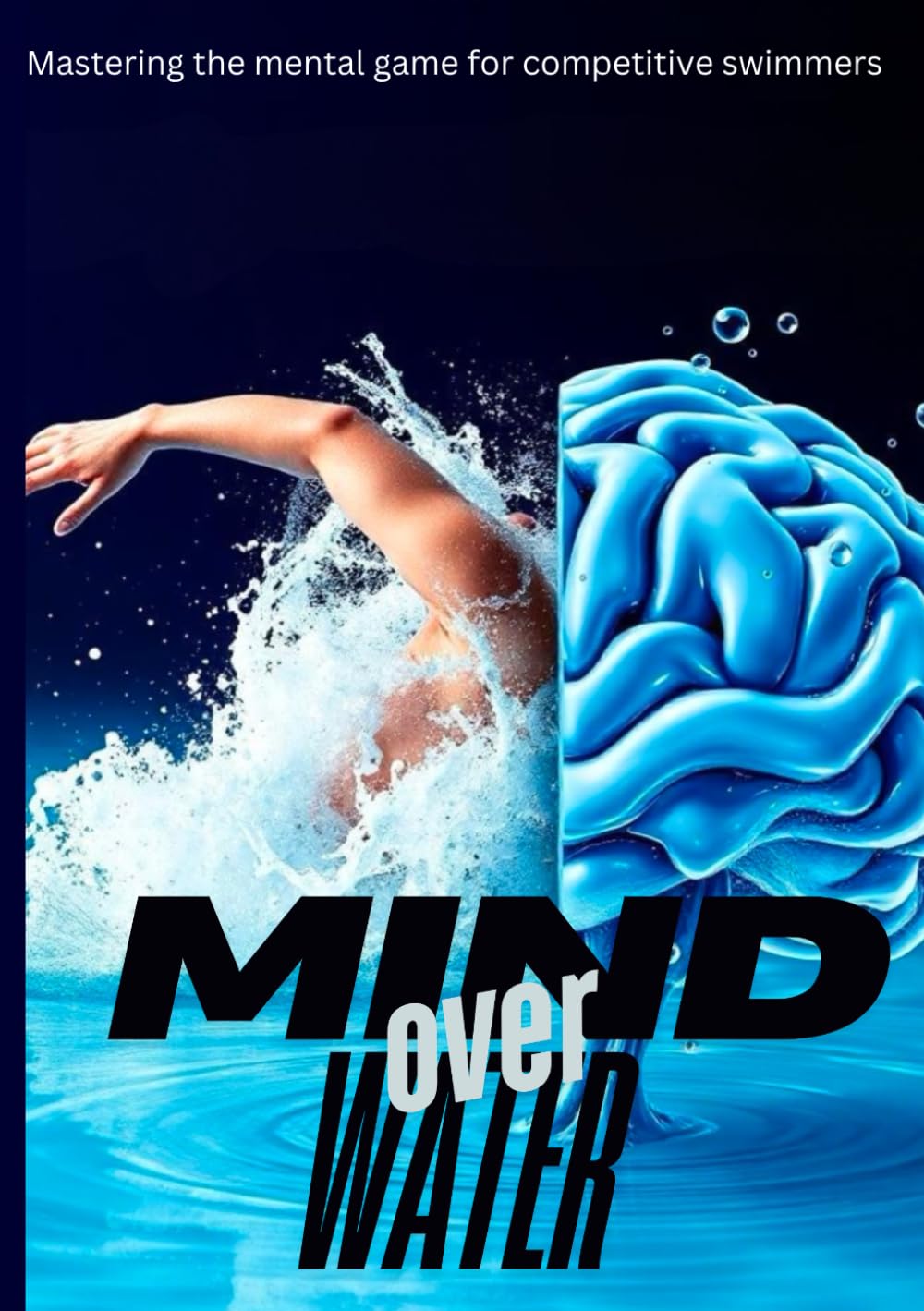 Mind over Water: Mastering the mental game for competitive swimmers