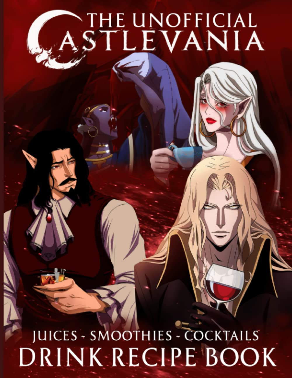 The Unofficial Castlevania Smoothies Juices Cocktails Drink Recipe Book: Recipes With Fresh Ingredients And A Single Spirit A Complete Mixology Guide