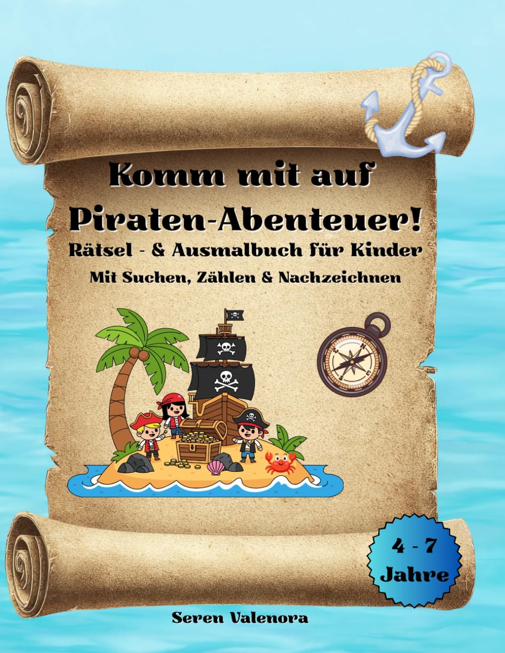 Komm mit auf Piraten-Abenteuer!: Rätsel- & Ausmalbuch für Kinder - Mit Suchen, Zählen & Nachzeichnen (4-7 Jahre)