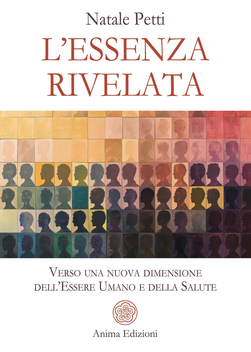 L'essenza Rivelata. Verso Una Nuova Dimensione Dell'essere Umano E Della Salute - 4