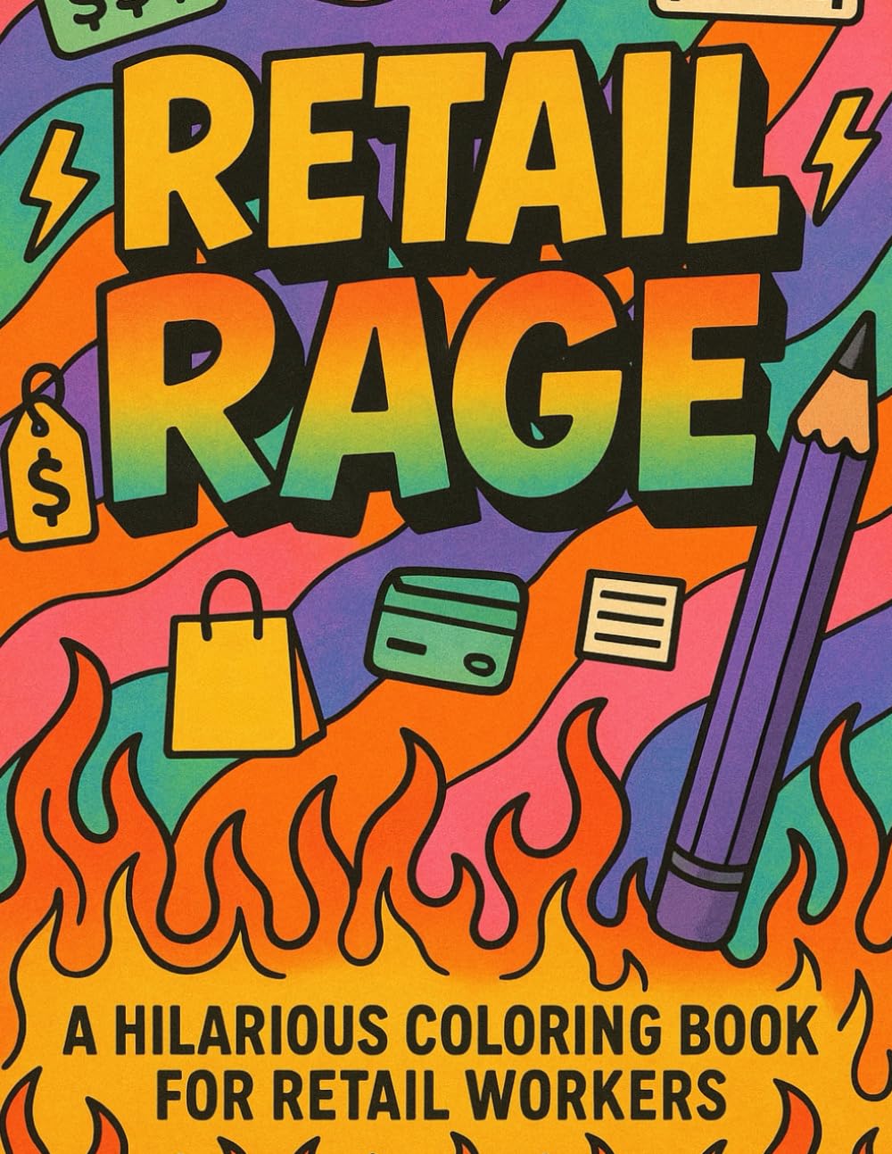 Retail Rage Coloring Book: 45+ Sarcastic Phrases With Relaxing Designs for Coloring To Relieve Stress for Retail Workers | 100 Pages