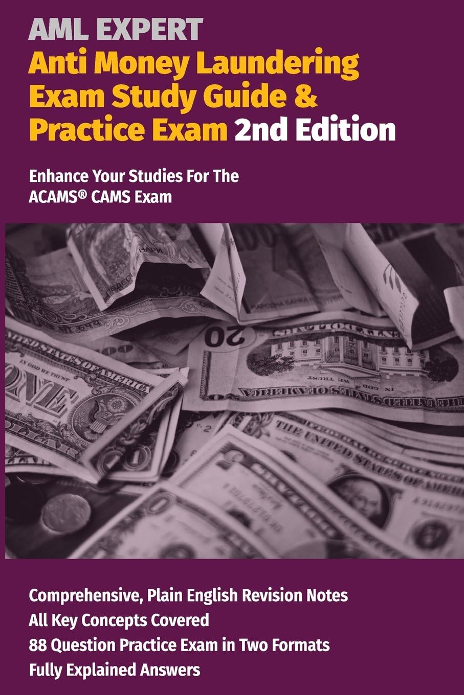 Anti Money Laundering Exam Study Guide & Practice Exam. 2nd Edition: Enhance your studies for the ACAMS CAMS exam.