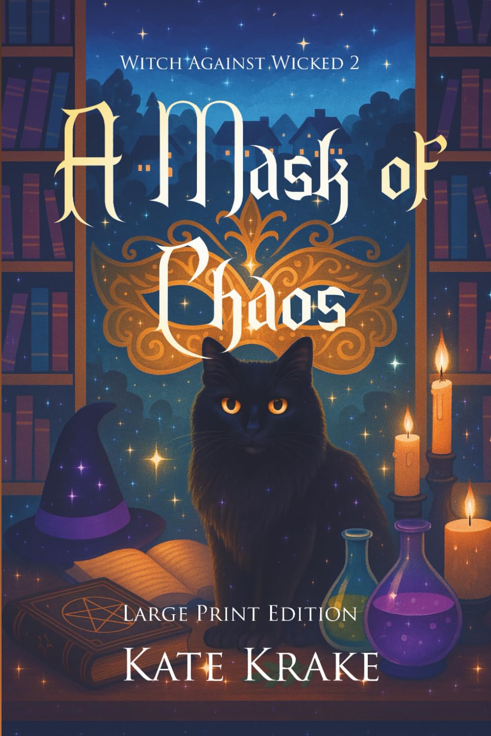 A Mask of Chaos: A Witchy Quirky Small-Town Fantasy With a Spell of Trouble (Witch Against Wicked)