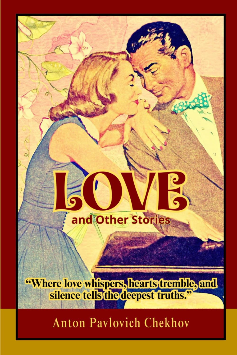 Love, and Other Stories: Intimate Tales of Love, Loneliness, and the Fragile Psychology of the Human Heart