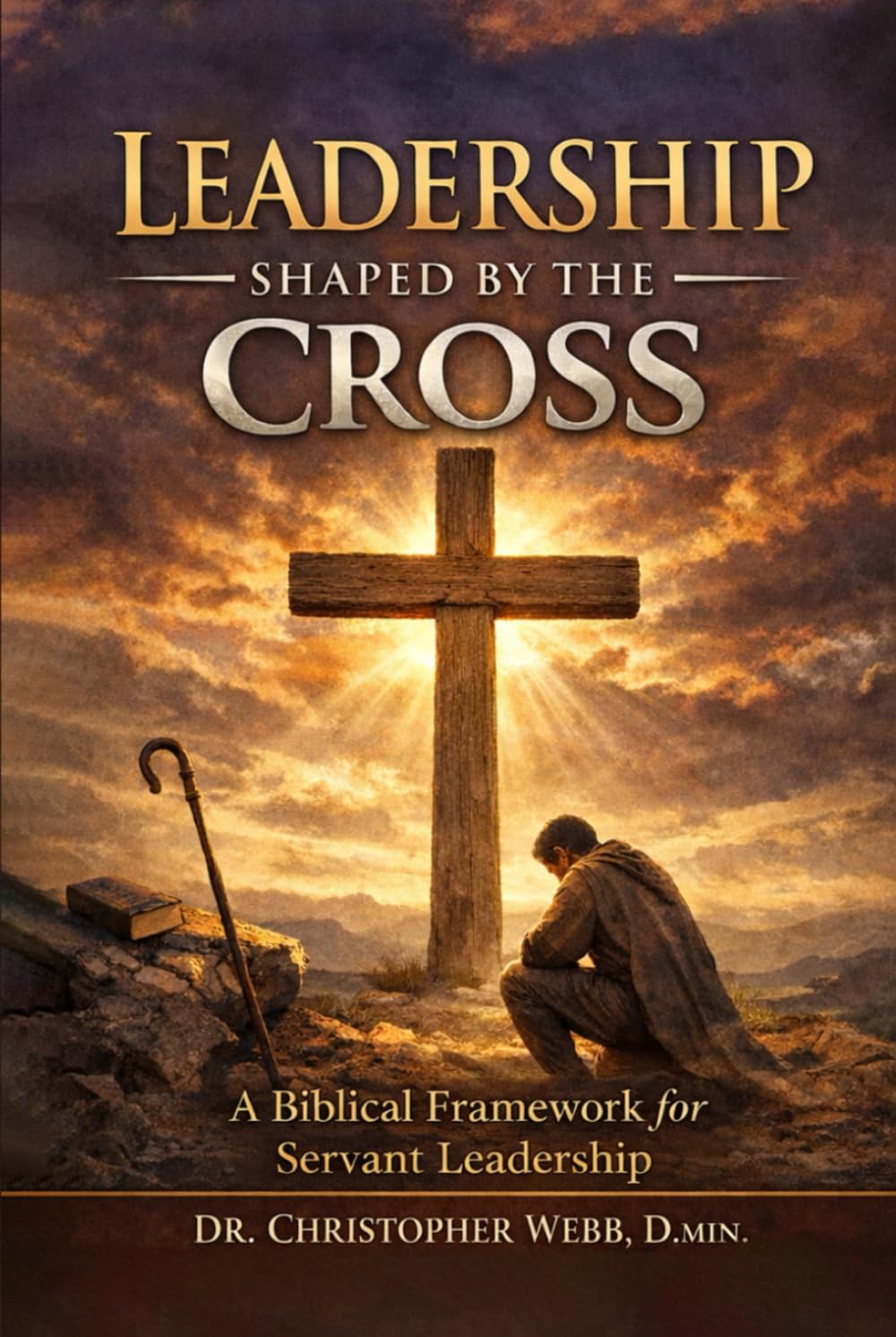 Leadership Shaped by the Cross: A Biblical Framework for Servant Leadership
