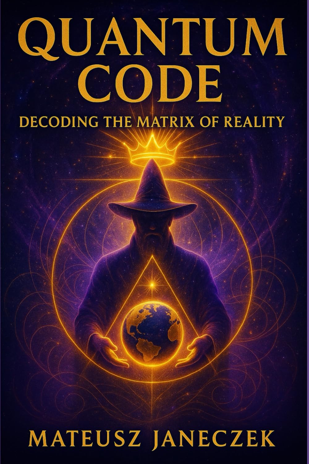 Quantum Code: Decoding the Matrix of Reality (Cosmic Blueprint Path: Astrology and Esoteric Cosmology)