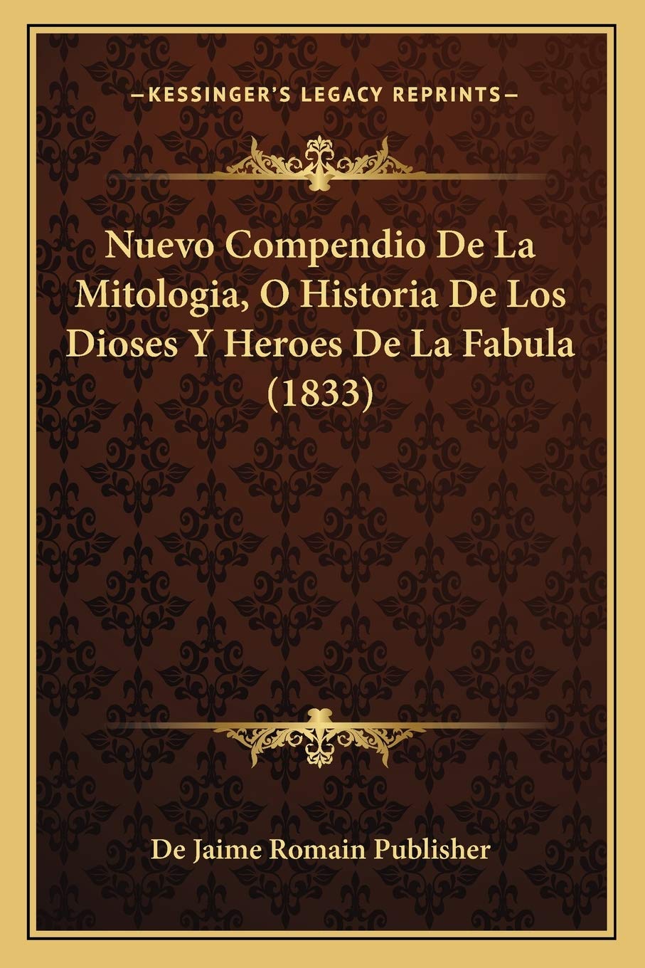 Nuevo Compendio De La Mitologia, O Historia De Los Dioses Y Heroes De La Fabula (1833)