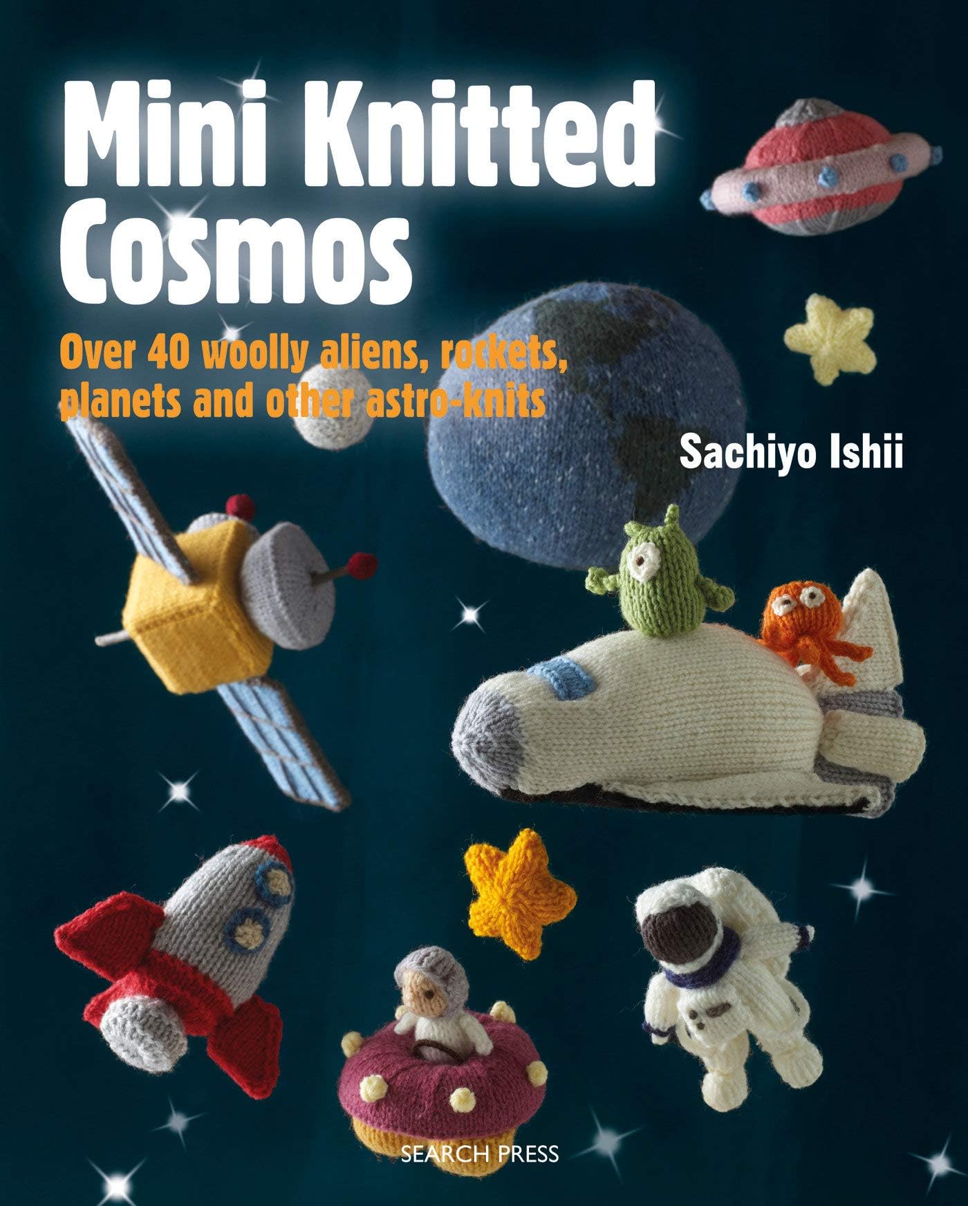 Search Press Mini Knitted Cosmos: Over 40 Woolly Aliens, Rockets, Planets and Other Astro-Knits