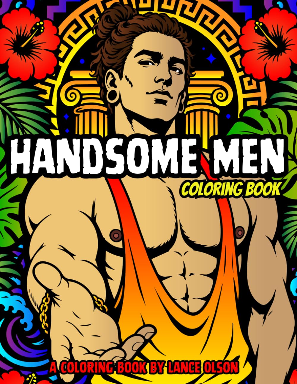 Handsome Men Coloring Book: A Spicy Adult Coloring Book of Muscular Men and Hot Guys (Buff Studs Coloring Books)