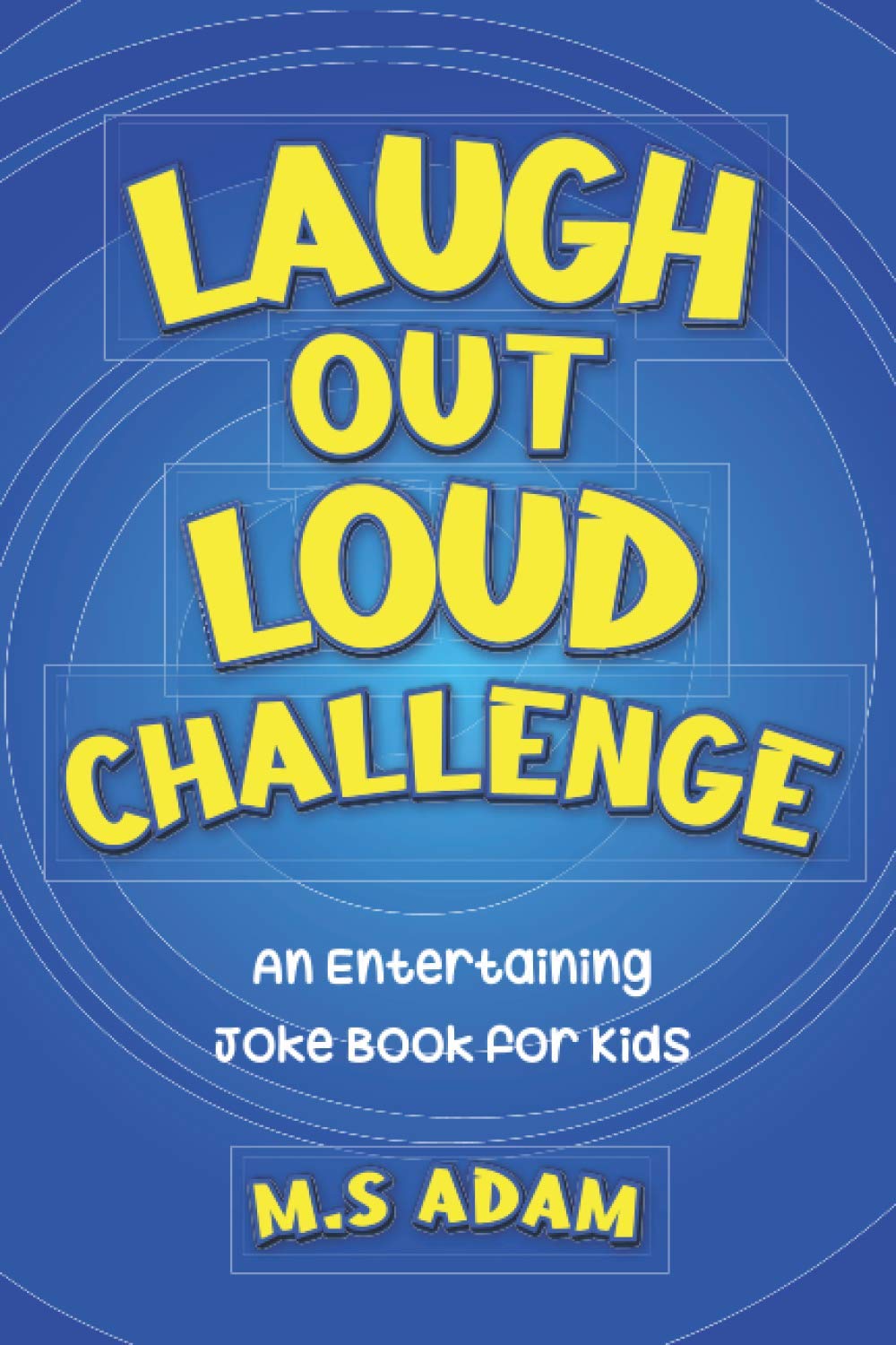 Laugh out Loud Challenge: An Entertaining Joke Book for Kids
