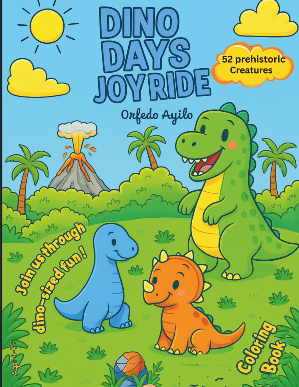 Dino Days Joy Ride: Dinosaur Coloring book for kids | 8.5*11 inches| | from age 4 and up | | 52 Prehistoric Creatures | Join us through dino-sized fun