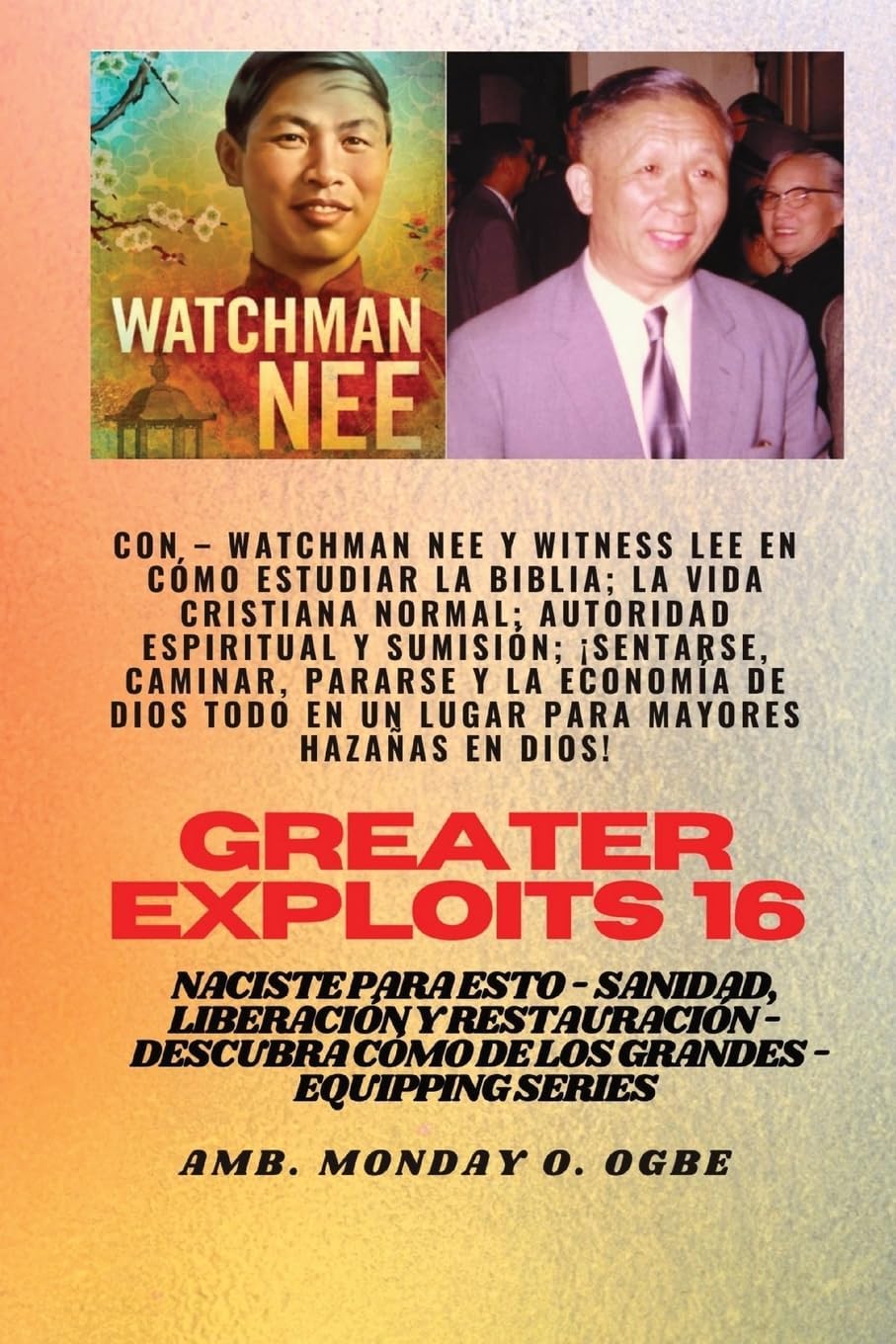 Mayores hazañas - 16 Con - Watchman Nee y Witness: cristiana normal; Autoridad Espiritual y Sumisión;