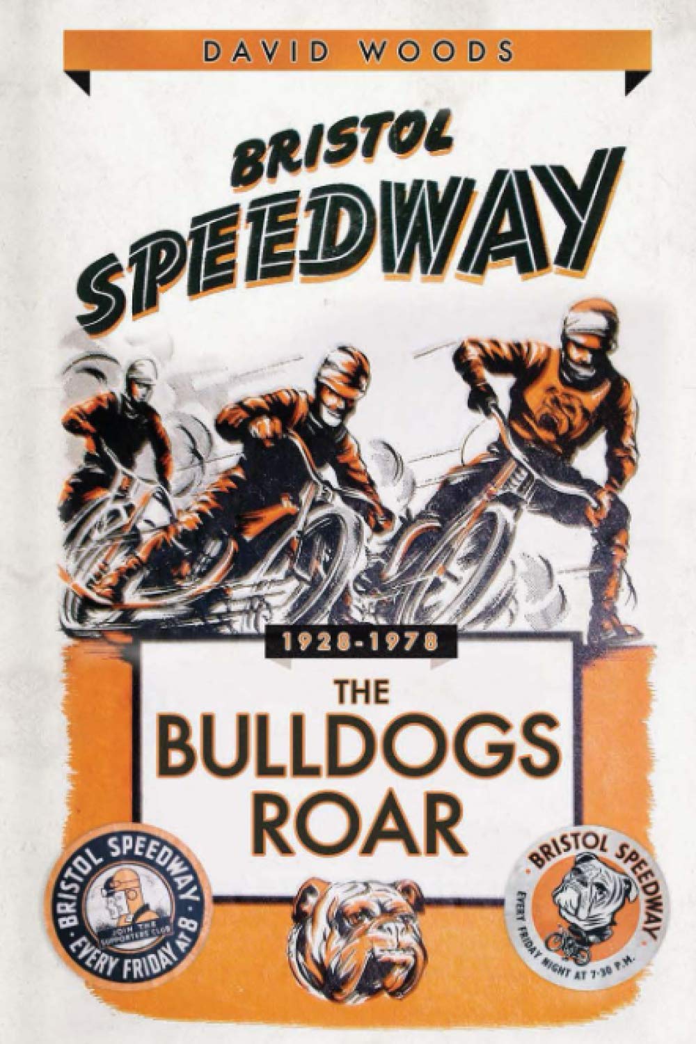 Bristol Speedway: The Bulldogs Roar 1928-1978