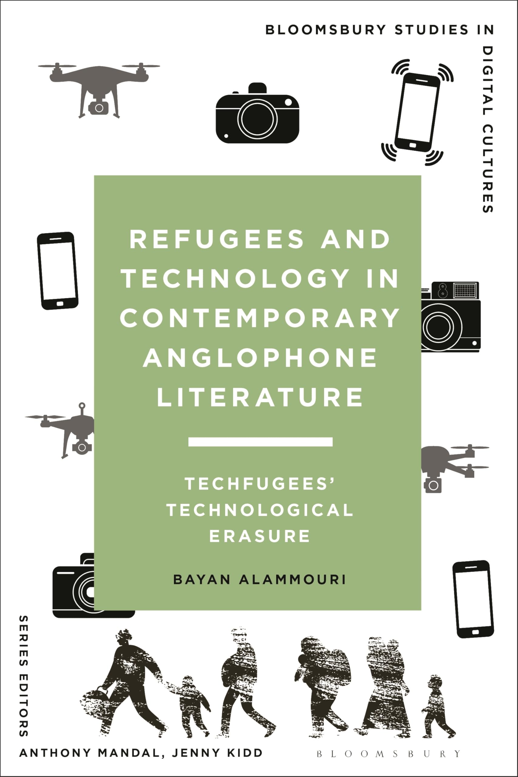 Refugees and Technology in Contemporary Anglophone Literature: Techfugees’ Technological Erasure (Bloomsbury Studies in Digital Cultures)
