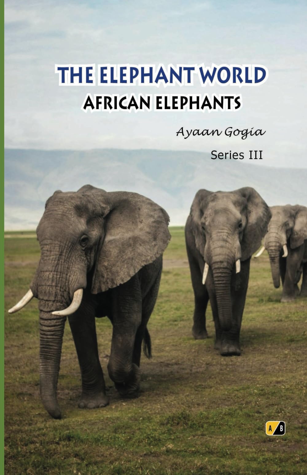 The Elephant World: African Elephants Series - III