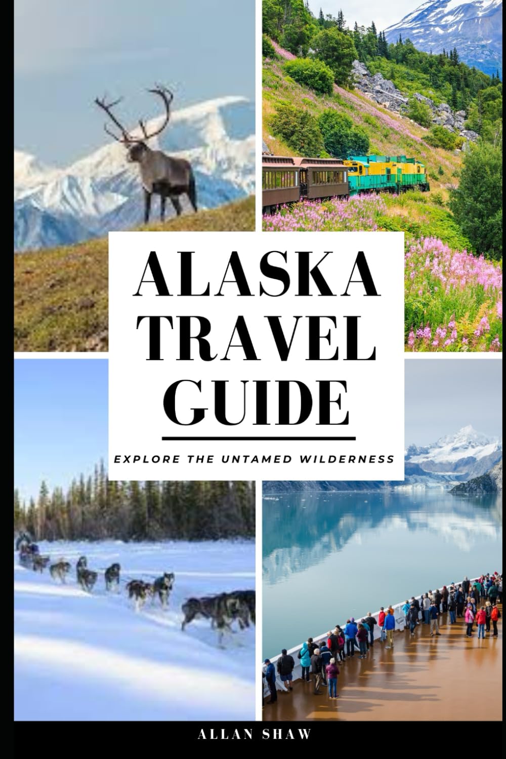 ALASKA TRAVEL GUIDE (Full Color): Explore the Untamed Wilderness