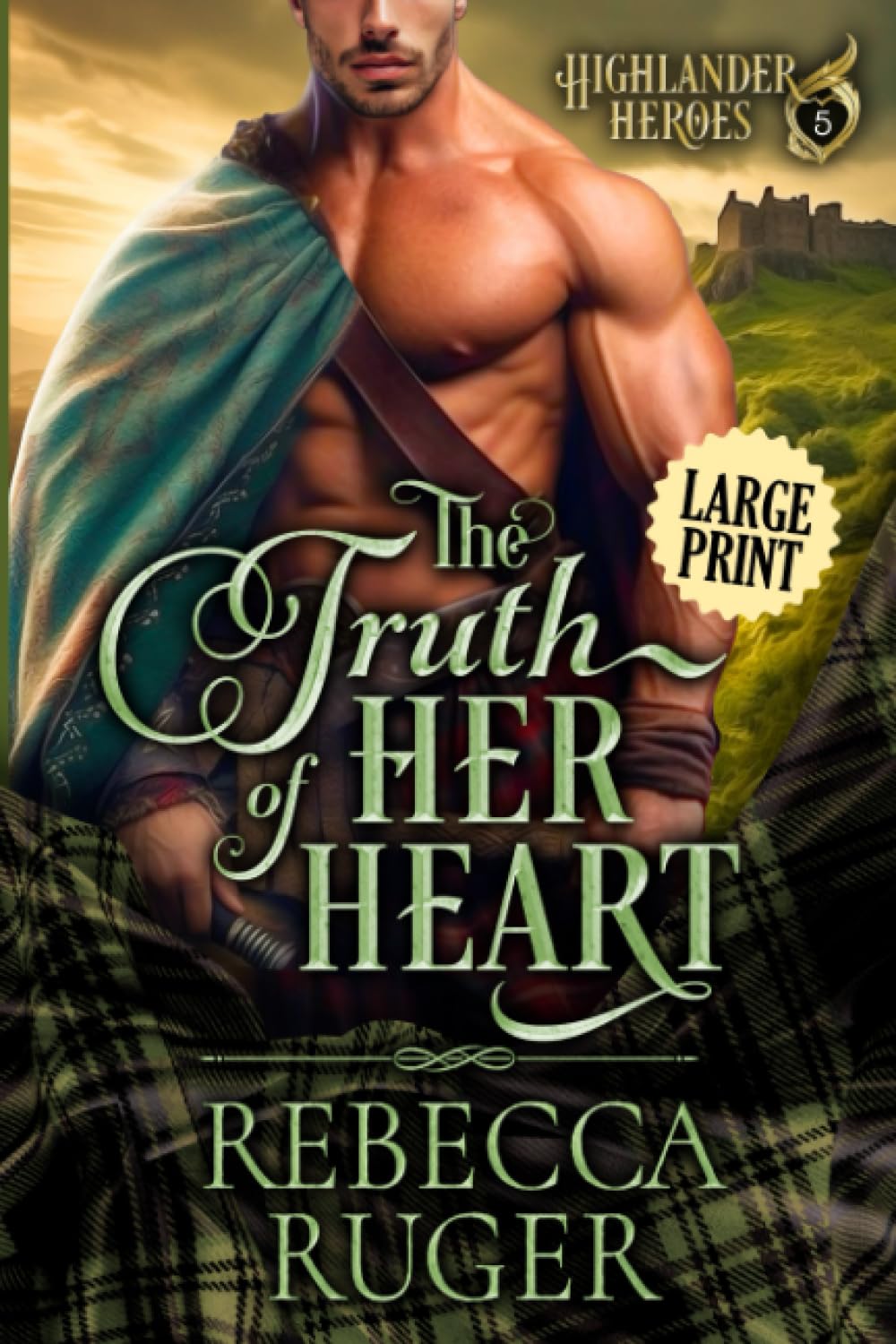 The Truth of Her Heart LARGE PRINT (Highlander Heroes Large Print Editions)