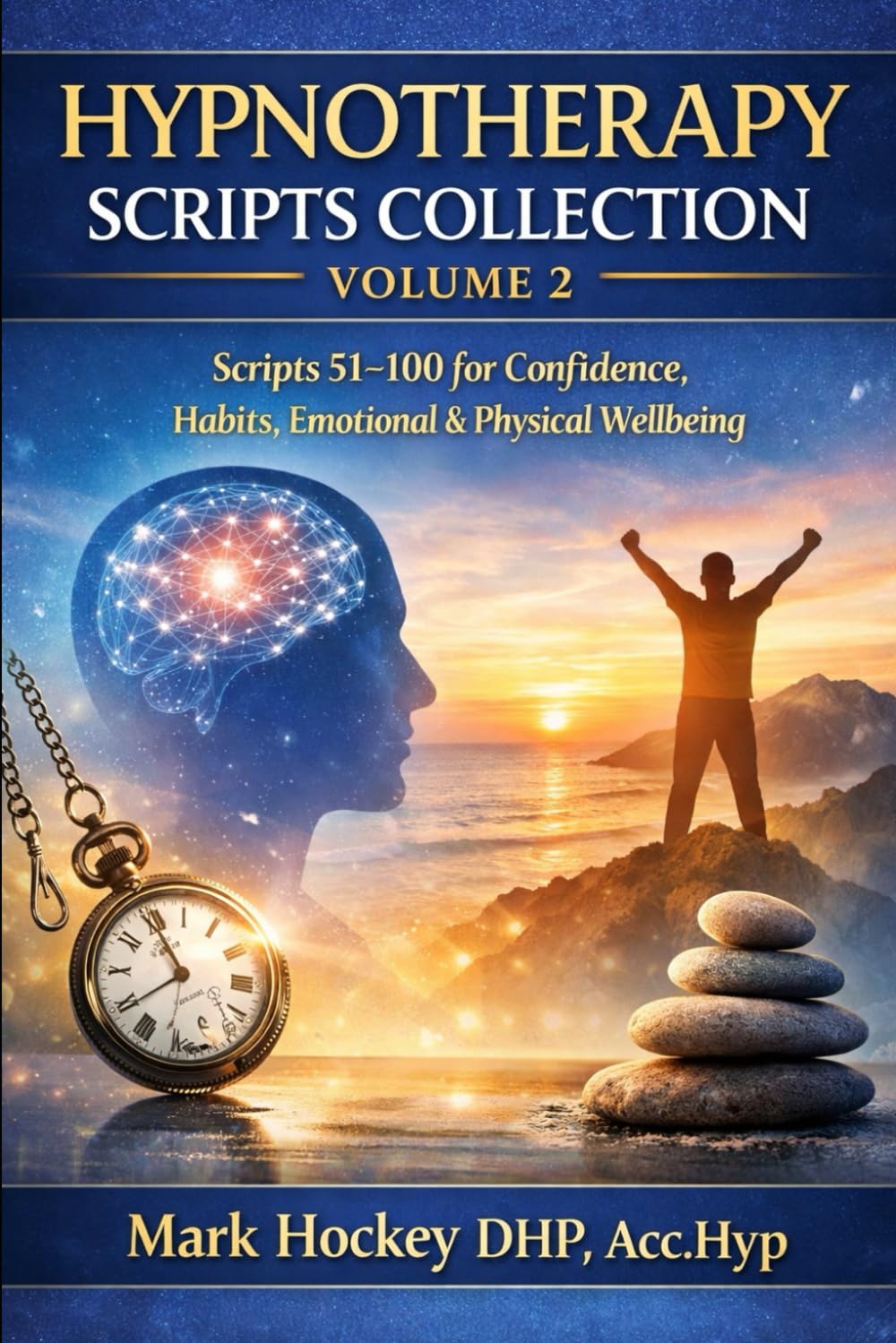 Transformational Hypnotherapy Scripts – Volume 2: Scripts 51–100 for Real-World Client Issues By Mark Hockey DHP, Acc.Hyp (The Breakthrough Series)