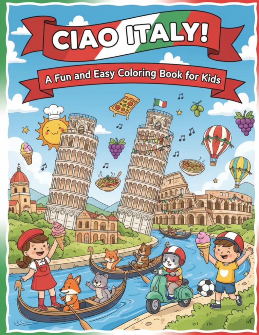 Ciao Italy!: A Fun and Easy Coloring Book for Kids with Landmarks, Food, and Friendly Characters